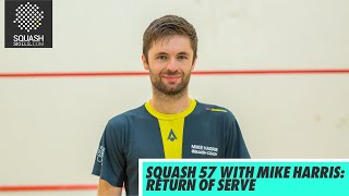 Squash tips: Introduction to Squash 57 with Mike Harris - Return of serve