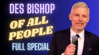 Des Bishop Of All People Full Comedy Special