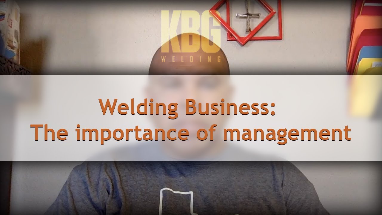Welding Business: The importance of management