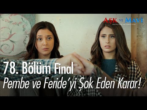 Pembe ve Feride'yi şok eden karar! - Aşk ve Mavi 78. Bölüm