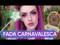 MAKE DE CARNAVAL FADA SENSATA QUE NÃO É SENSATA BJO - Karen Bachini