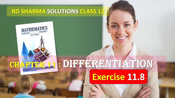 RD SHARMA SOLUTIONS CLASS 12 Chapter 11 Differentiation Exercise 11.8 Part 2
