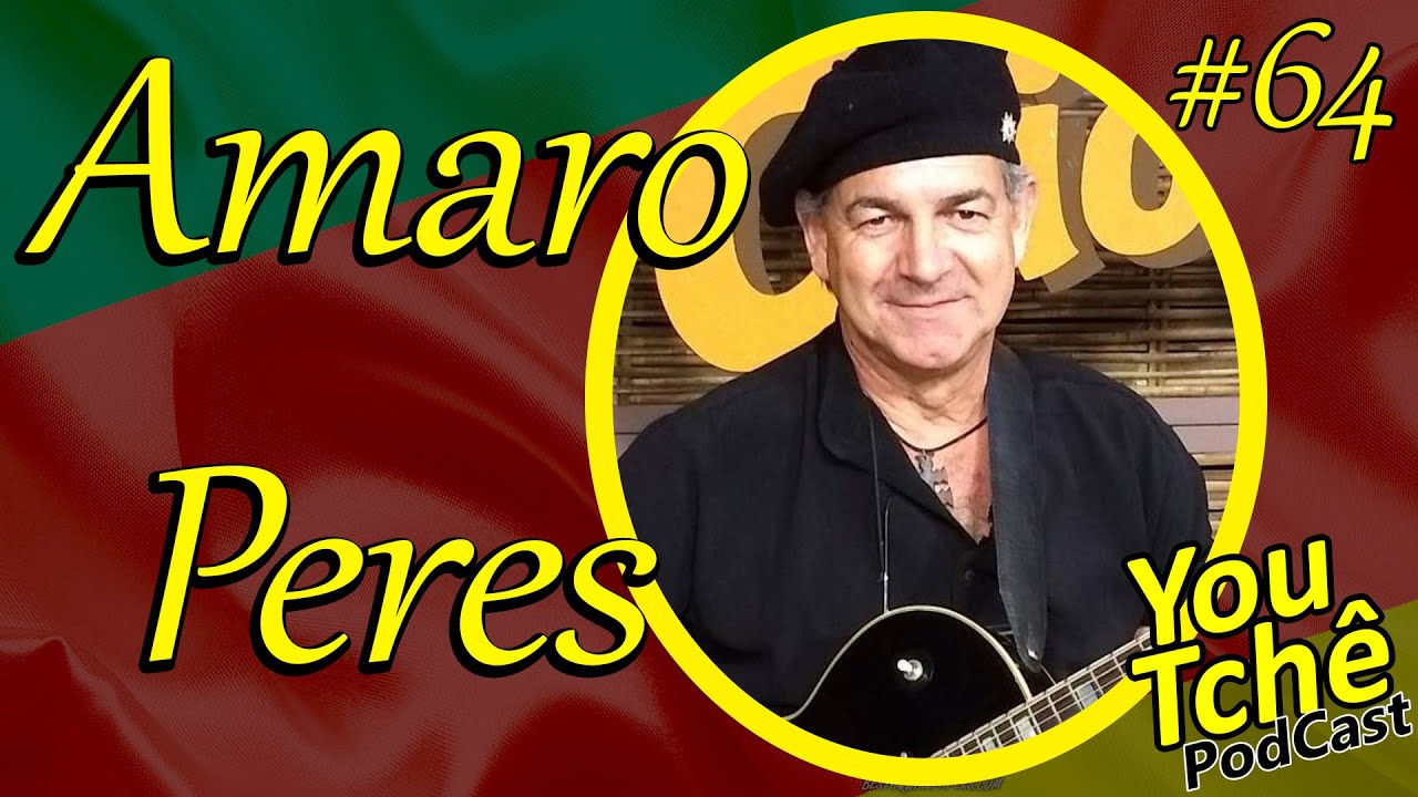 Amaro Peres - YouTchê PodCast #64