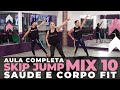 [SAÚDE E CORPO FIT] - AULA COMPLETA SKIP JUMP MIX 10