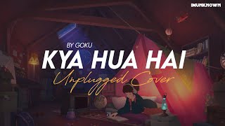 Kya Hua Hai - Goku | New Hindi Song 2023 | Kaviaarin | Unknown Beat Lyrics