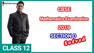 CBSE Mathematics Board Exam 2019 Section D Solved | Class 12 | Rakesh Kumar Sharma | Math Sir India
