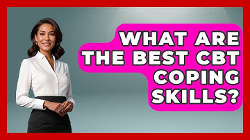 What Are The Best CBT Coping Skills? - CBT for Gen Z