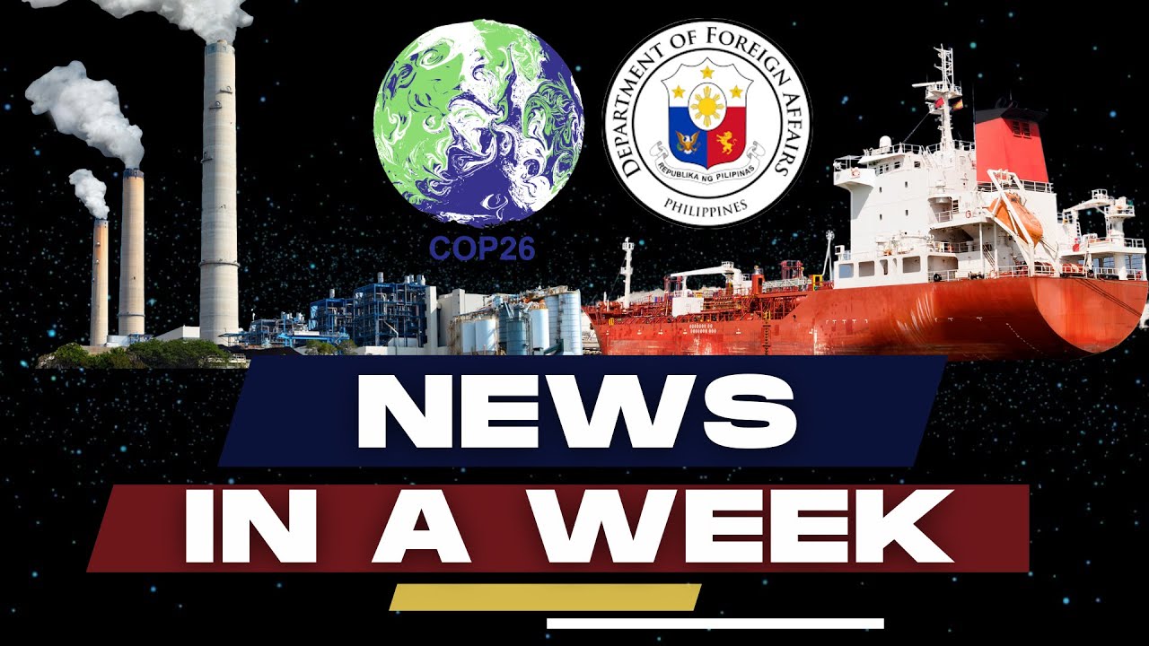 NEW CLIMATE DEAL SIGNED AT COP26; PH PROTESTS CHINA'S BLOCKADE OF FILIPINO BOATS - NEWS IN A WEEK