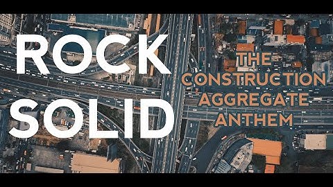 Rock Solid - The Construction Aggregate Anthem!