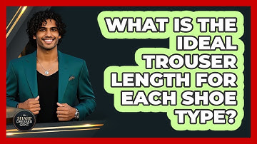 What Is The Ideal Trouser Length For Each Shoe Type? - The Sharp Dressed Gent