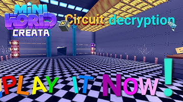 Mini world creata: Circuit decryption | Out Now!!!
