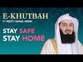 STAY SAFE STAY HOME BY MUFTI MENK | E-KHUTBAH