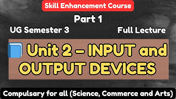 Input Devices – SEC 1 Unit 2 (Part 1) | Elementary Computer Application Software | Ranchi University