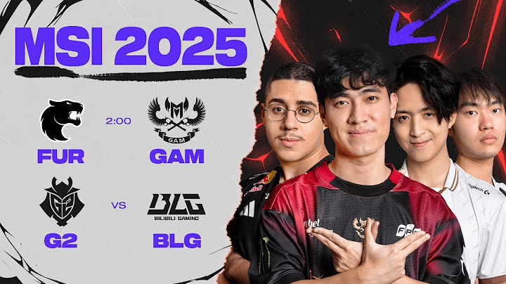 [VN] FUR vs GAM | G2 vs BLG | MSI 2025 - Vòng Khởi Động Ngày 29.06.2025