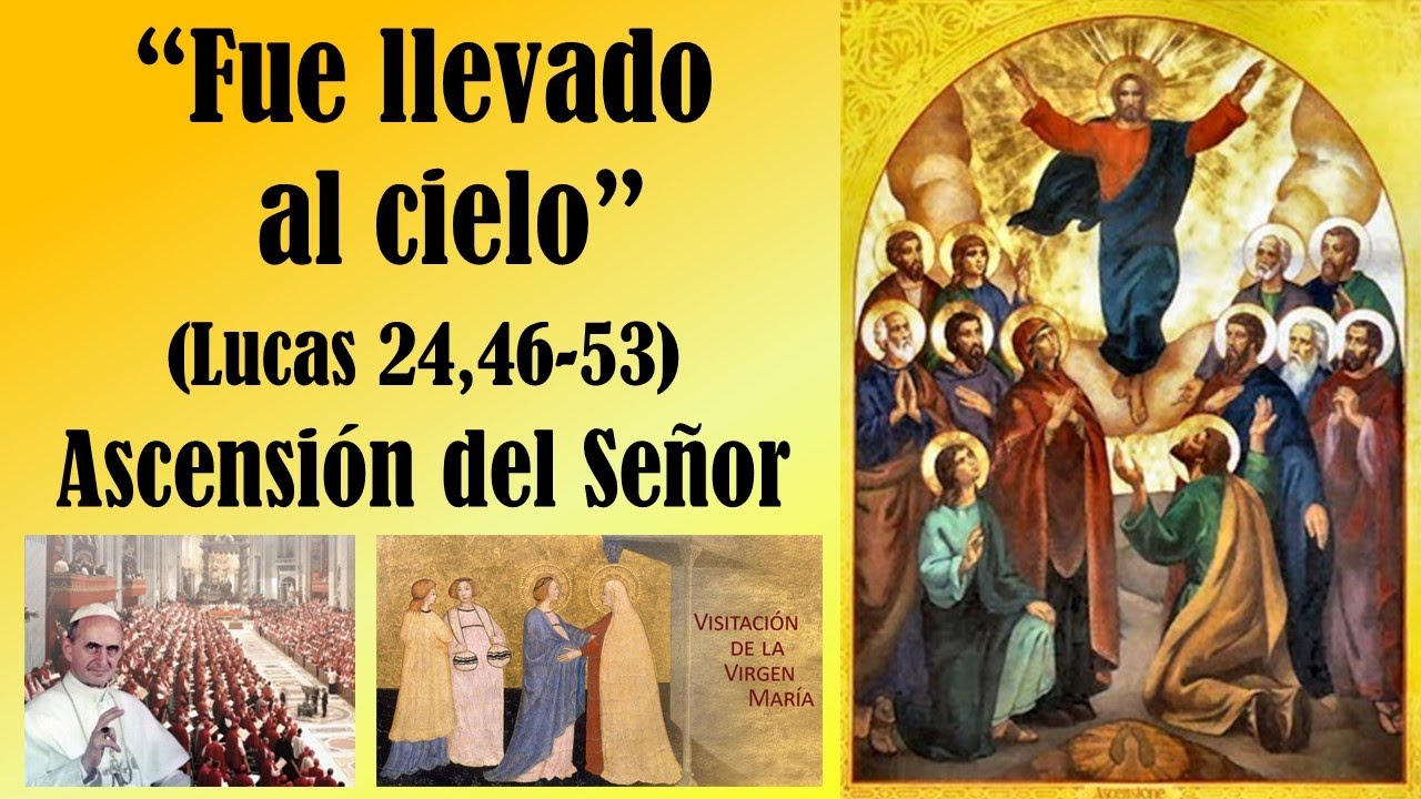“Fue llevado al cielo” (Lucas 24,46-53). Ascensión del Señor. - YouTube