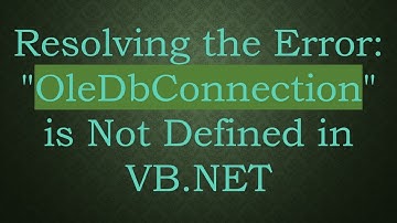 Resolving the Error: "OleDbConnection" is Not Defined in VB.NET