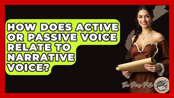 How Does Active Or Passive Voice Relate To Narrative Voice? - The Prose Path