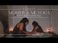 5-Minute Mommy &amp; Me Yoga | Gentle Connection + Daily Affirmations