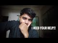 I NEED YOUR HELP!!!