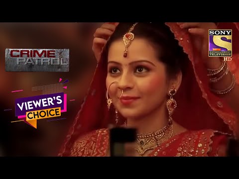 शादी का दिन | Crime Patrol | Viewer&rsquo;s Choice