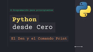 Introducción a Python: Aprende Python Zen y Comando Print en 5 Minutos