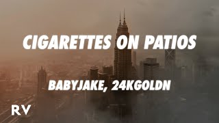 BabyJake & 24kGoldn - Cigarettes on Patios REMIX (Lyrics)