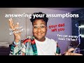 answering your assumptions... *exposed!* (YOUR DAD LEFT YOU)