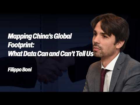 Mapping China’s Global Footprint: What Data Can and Can’t Tell Us - Filippo Boni