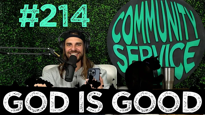 Community Service #214 - God is Good