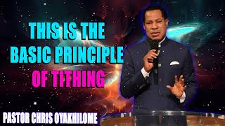 THIS IS THE BASIC PRINCIPLE OF TITHING BY PASTOR CHRIS OYAKHILOME