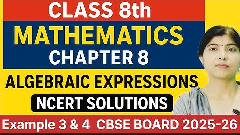Chapter-8 Algebraic Expressions And Identities | Example 3 & 4 | Class 8th Maths |CBSE Board 2025-26