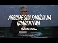 Cláudio Duarte - Arrume sua família na quarentena | Palavras de Fé