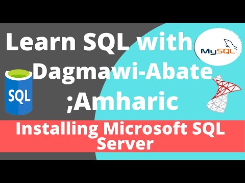 7) Learn SQL with Dagmawi-Abate; Installing Microsoft SQL Server; Amharic
