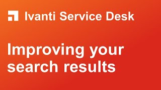 Better search results in Ivanti Service Desk