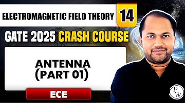 Electromagnetic Field Theory 14 | ANTENNA (Part 01) | ECE | GATE 2025 Crash Course