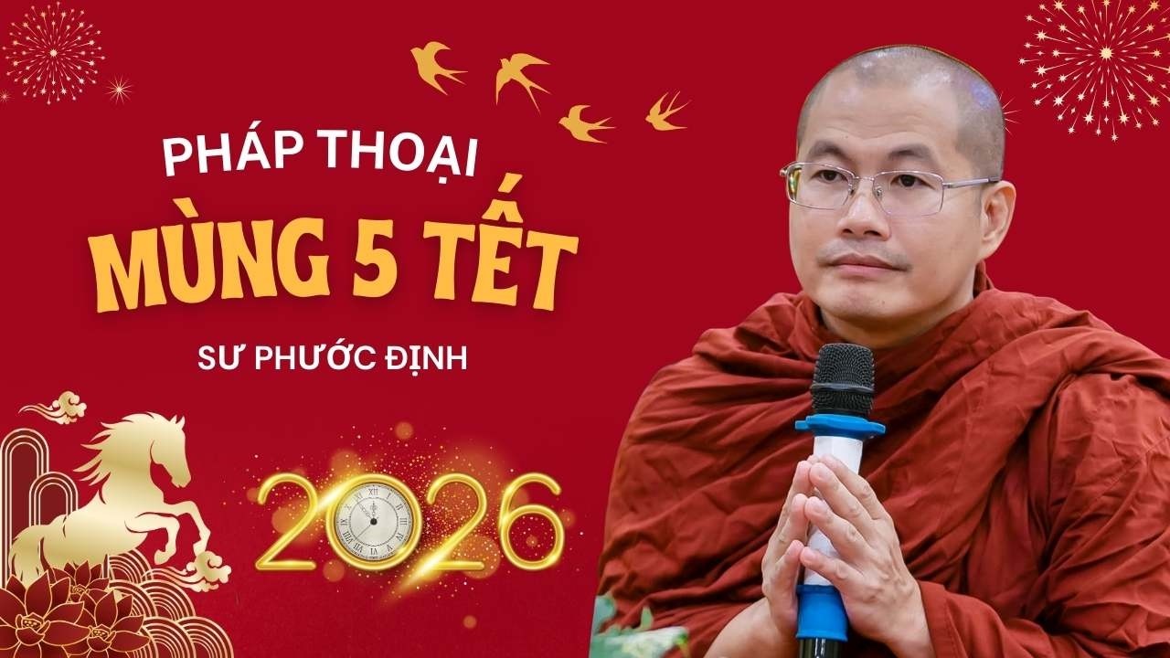 Pháp thoại MÙNG 5 TẾT - Sư Phước Định (21.02.2026)