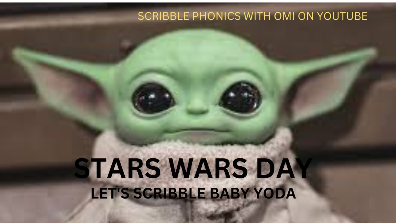 Scribble Phonics with Omi: MAY 4, STAR WARS DAY -BABY YODA - YouTube