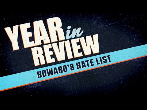 2019 Year In Review: Howard’s Hate List