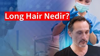 Long Hair Nedir? | Medical Park