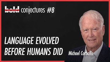 #8 Michael Corballis - Language Evolved Before Humans Did
