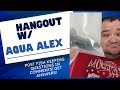Come Hang Out W/ Aqua Alex