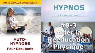 [AH #8-3] Aider la REEDUCATION PHYSIQUE avec l'Hypnose