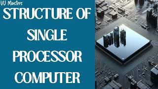 Structure of Single Processor Computer | Computer Architecture and Organization Course | Lecture 6
