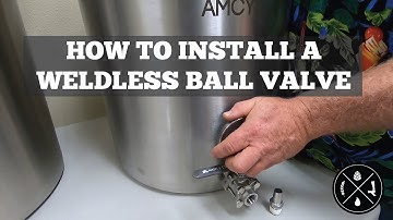 Installing a Weldless Ball Valve to an AMCYL Brew Kettle