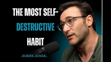 The MOST Self Destructive Habit | Simon Sinek