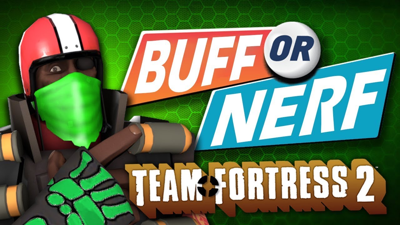 TF2 - Buff O Nerf?