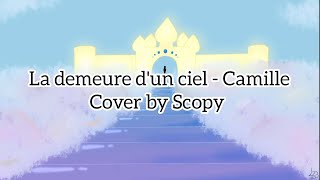 La demeure d&#39;un ciel - Camille (Cover by Scopy)