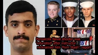 Pensacola Naval shooter was 'infuriated' after instructor nicknamed him 'Porn Stash':