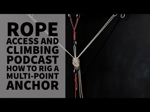 HOW TO RIG A MULTI-POINT ANCHOR - TECH TALK - THE ROPE ACCESS AND CLIMBING PODCAST