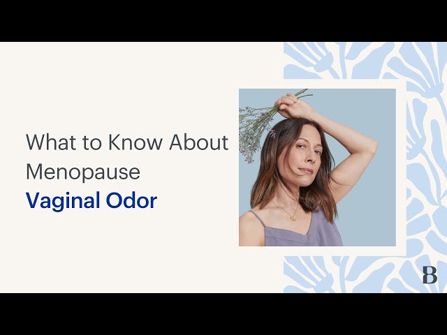 What To Know About Menopause Vaginal Odor 